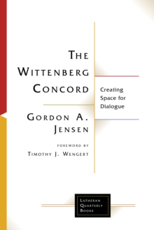 The Wittenberg Concord : Creating Space for Dialogue, EPUB eBook The Wittenberg Concord : Creating Space for Dialogue, EPUB eBook
