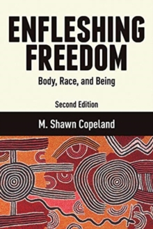 Enfleshing Freedom : Body, Race, and Being, Second Edition