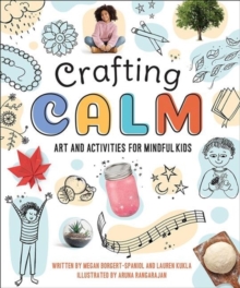 Crafting Calm : Art and Activities for Mindful Kids