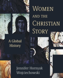 Women and the Christian Story : A Global History