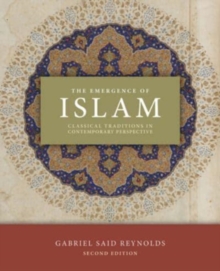 The Emergence Of Islam, 2nd Edition : Classical Traditions In Contemporary Perspective