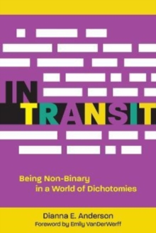 In Transit : Being Non-Binary in a World of Dichotomies