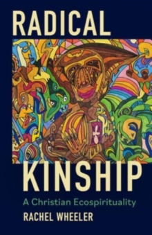 Radical Kinship : A Christian Ecospirituality