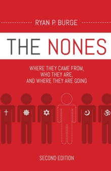 The Nones, Second Edition : Where They Came From, Who They Are, And Where They Are Going, Second Edition