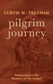 Pilgrim Journey : Instruction in the Mystery of the Gospel