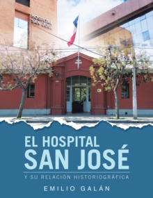 EL HOSPITAL SAN JOSE : Y SU RELACION HISTORIOGRAFICA