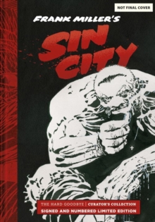 Frank Miller's Sin City: Hard Goodbye Curator's Collection : Limited Edition, Hardback Book Frank Miller's Sin City: Hard Goodbye Curator's Collection : Limited Edition, Hardback Book