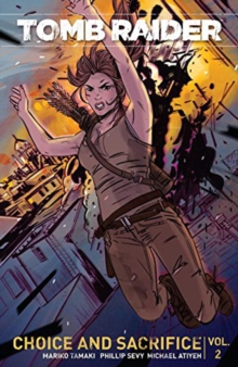 Tomb Raider Volume 2 : Choice and Sacrifice, Paperback / softback Book Tomb Raider Volume 2 : Choice and Sacrifice, Paperback / softback Book