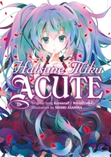 Hatsune Miku: Acute, Paperback / softback Book Hatsune Miku: Acute, Paperback / softback Book
