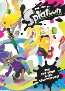 The Art Of Splatoon, Hardback Book The Art Of Splatoon, Hardback Book