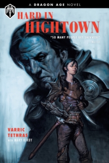 Dragon Age: Hard In Hightown : A Dragon Age Novel, Hardback Book Dragon Age: Hard In Hightown : A Dragon Age Novel, Hardback Book