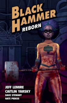 Black Hammer Volume 5: Reborn Part One