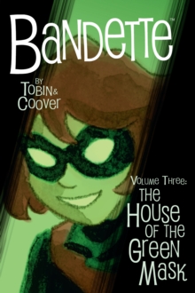 Bandette Volume 3: The House Of The Green Mask, Paperback / softback Book Bandette Volume 3: The House Of The Green Mask, Paperback / softback Book