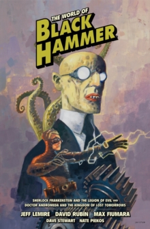 The World Of Black Hammer Library Edition Volume 1