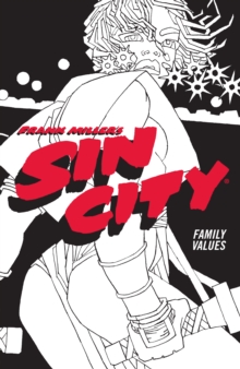 Frank Miller's Sin City Volume 5: Family Values : (Fourth Edition)