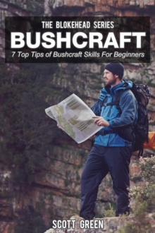 Bushcraft: 7 Top Tip Of Bushcraft Skills For Beginners