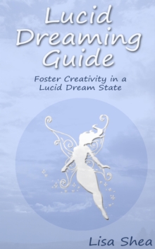 Lucid Dreaming Guide - Foster Creativity in a Lucid Dream State