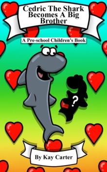 Cedric The Shark Becomes A Big Brother : Bedtime Stories For Children, #8