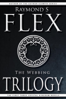 Webbing Trilogy: The First Three Crystal Kingdom Novels