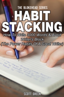 Habit Stacking: How To Write 3000 Words  & Avoid Writer's Block ( The Power Habits Of A Great Writer)