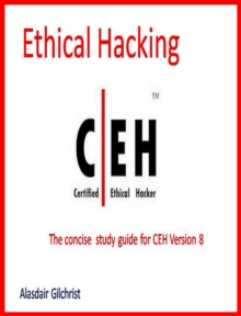 Certified Ethical Hacker Exam - version 8 (The concise study guide)