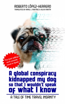 A global conspiracy kidnapped my dog so that I wouldn't speak of what I know