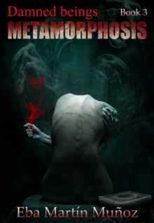 Damned Beings. Metamorphosis (Book 3)