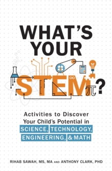 What's Your STEM? : Activities to Discover Your Child's Potential in Science, Technology, Engineering, and Math, Paperback Book What's Your STEM? : Activities to Discover Your Child's Potential in Science, Technology, Engineering, and Math, Paperback Book