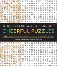 Stress Less Word Search - Cheerful Puzzles : 100 Word Search Puzzles for Fun and Relaxation, Paperback / softback Book Stress Less Word Search - Cheerful Puzzles : 100 Word Search Puzzles for Fun and Relaxation, Paperback / softback Book