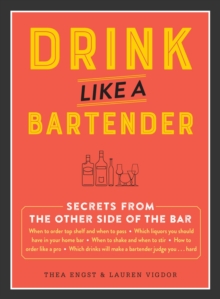 Drink Like a Bartender, Hardback Book Drink Like a Bartender, Hardback Book