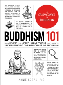 Buddhism 101 : From Karma to the Four Noble Truths, Your Guide to Understanding the Principles of Buddhism