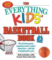 The Everything Kids' Basketball Book, 3rd Edition : The All-time Greats, Legendary Teams, Today's Superstars-and Tips on Playing Like a Pro, Paperback / softback Book The Everything Kids' Basketball Book, 3rd Edition : The All-time Greats, Legendary Teams, Today's Superstars-and Tips on Playing Like a Pro, Paperback / softback Book