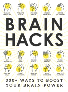Brain Hacks : 200+ Ways to Boost Your Brain Power, Paperback / softback Book Brain Hacks : 200+ Ways to Boost Your Brain Power, Paperback / softback Book
