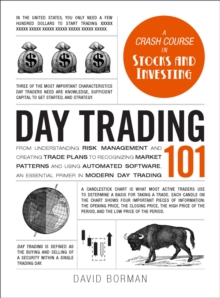 Day Trading 101 : From Understanding Risk Management and Creating Trade Plans to Recognizing Market Patterns and Using Automated Software, an Essential Primer in Modern Day Trading, Hardback Book Day Trading 101 : From Understanding Risk Management and Creating Trade Plans to Recognizing Market Patterns and Using Automated Software, an Essential Primer in Modern Day Trading, Hardback Book
