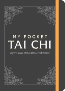 My Pocket Tai Chi : Improve Focus. Reduce Stress. Find Balance.