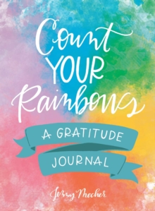 Count Your Rainbows : A Gratitude Journal