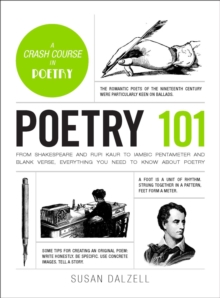 Poetry 101 : From Shakespeare and Rupi Kaur to Iambic Pentameter and Blank Verse, Everything You Need to Know about Poetry, Hardback Book Poetry 101 : From Shakespeare and Rupi Kaur to Iambic Pentameter and Blank Verse, Everything You Need to Know about Poetry, Hardback Book