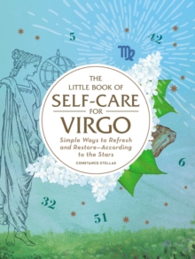 The Little Book of Self-Care for Virgo : Simple Ways to Refresh and Restore-According to the Stars