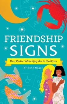 Friendship Signs : Your Perfect Match(es) Are in the Stars, Hardback Book Friendship Signs : Your Perfect Match(es) Are in the Stars, Hardback Book