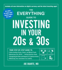 The Everything Guide to Investing in Your 20s & 30s : Your Step-by-Step Guide to: * Understanding Stocks, Bonds, and Mutual Funds * Maximizing Your 401(k) * Setting Realistic Goals * Recognizing the R