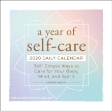 A Year of Self-Care 2020 Daily Calendar : 365 Simple Ways to Care for Your Body, Mind, and Spirit, Calendar Book A Year of Self-Care 2020 Daily Calendar : 365 Simple Ways to Care for Your Body, Mind, and Spirit, Calendar Book