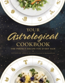 Your Astrological Cookbook : The Perfect Recipe for Every Sign