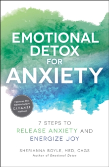 Emotional Detox for Anxiety : 7 Steps to Release Anxiety and Energize Joy