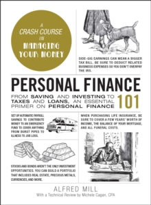 Personal Finance 101 : From Saving and Investing to Taxes and Loans, an Essential Primer on Personal Finance