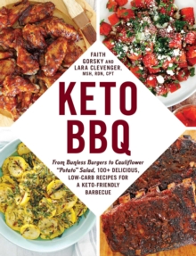 Keto BBQ : From Bunless Burgers to Cauliflower "Potato" Salad, 100+ Delicious, Low-Carb Recipes for a Keto-Friendly Barbecue