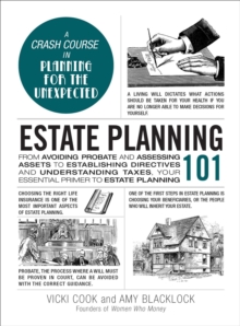 Estate Planning 101 : From Avoiding Probate and Assessing Assets to Establishing Directives and Understanding Taxes, Your Essential Primer to Estate Planning