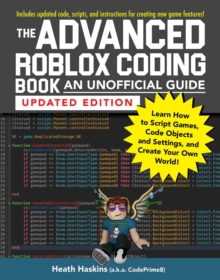 The Advanced Roblox Coding Book: An Unofficial Guide, Updated Edition : Learn How to Script Games, Code Objects and Settings, and Create Your Own World!