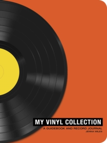 My Vinyl Collection : How to Build, Maintain, and Experience a Music Collection in Analog