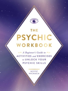 The Psychic Workbook : A Beginner's Guide to Activities and Exercises to Unlock Your Psychic Skills