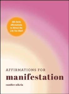 Affirmations for Manifestation : 365 Daily Affirmations to Attract the Life You Want